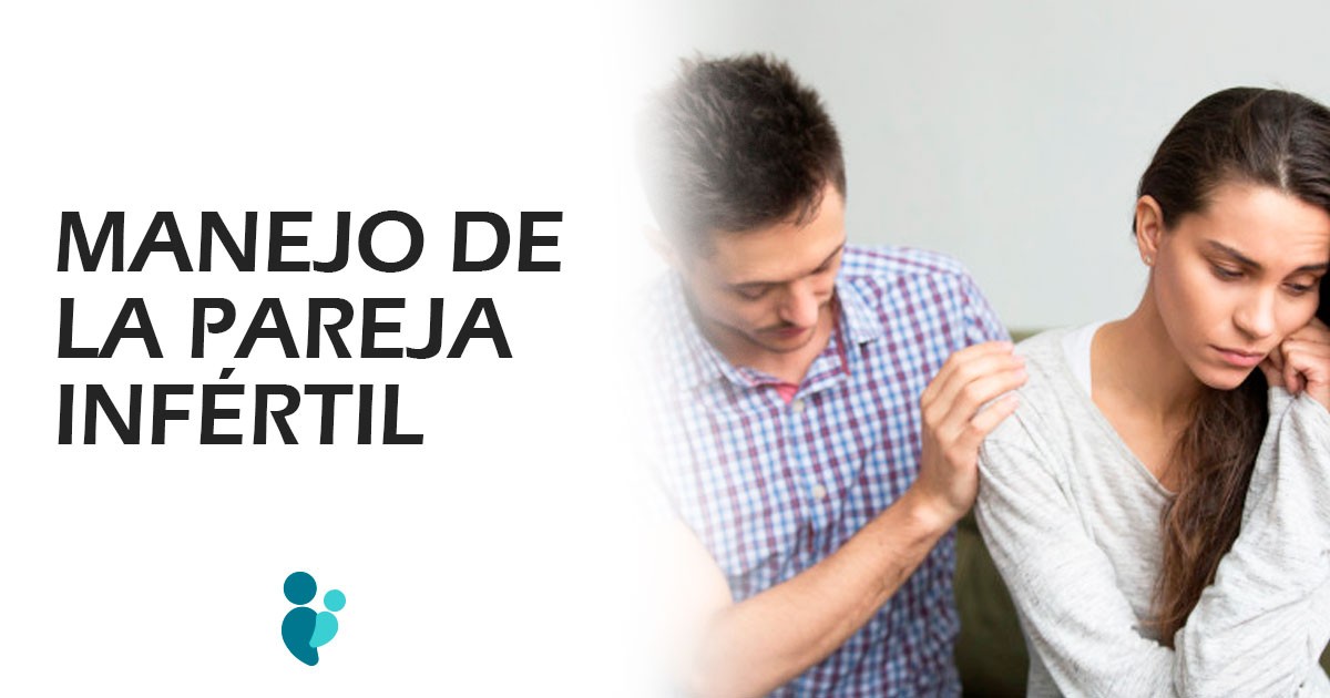 Manejo de la Pareja Infértil - Tratamiento de Fertilidad
